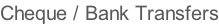 Cheque / Bank Transfers