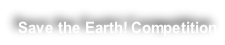 Save the Earth! Competition