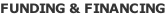 FUNDING & FINANCING