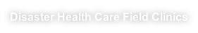 Disaster Health Care Field Clinics